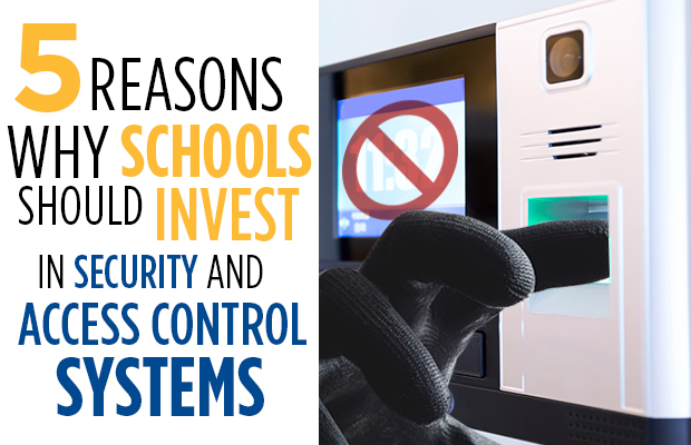 5 Reasons Why Schools Should Invest in a Security and Access Control System
