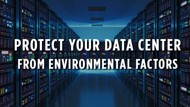 Protect Your Data Center From Environmental Factors