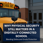 Why Physical Security Matters in a Digital-First World